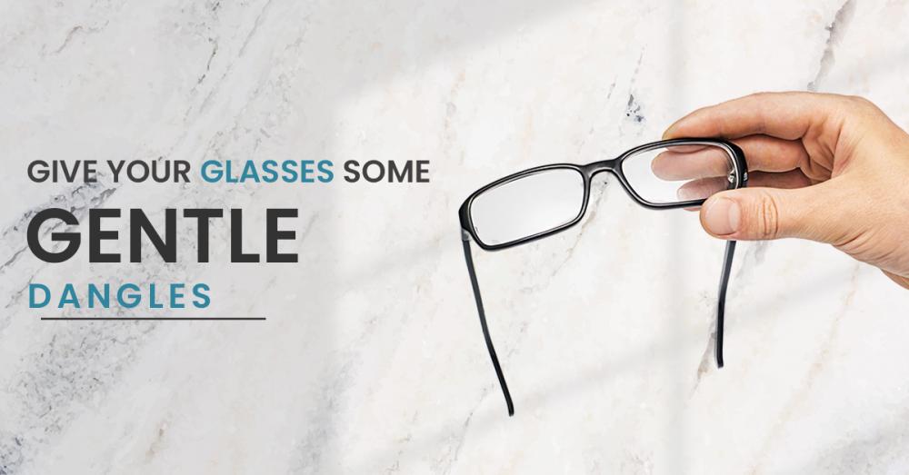 3) Give Your Glasses Some Gentle Dangles