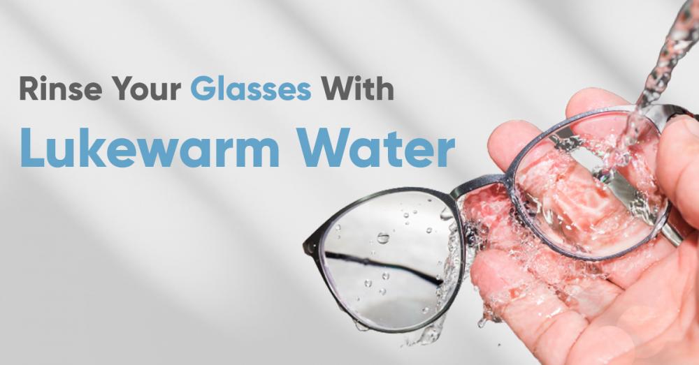 Rinse Your Glasses With Lukewarm Water