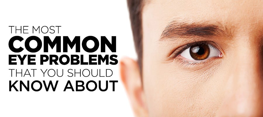 The Most Common Eye Problems That You Should Know About